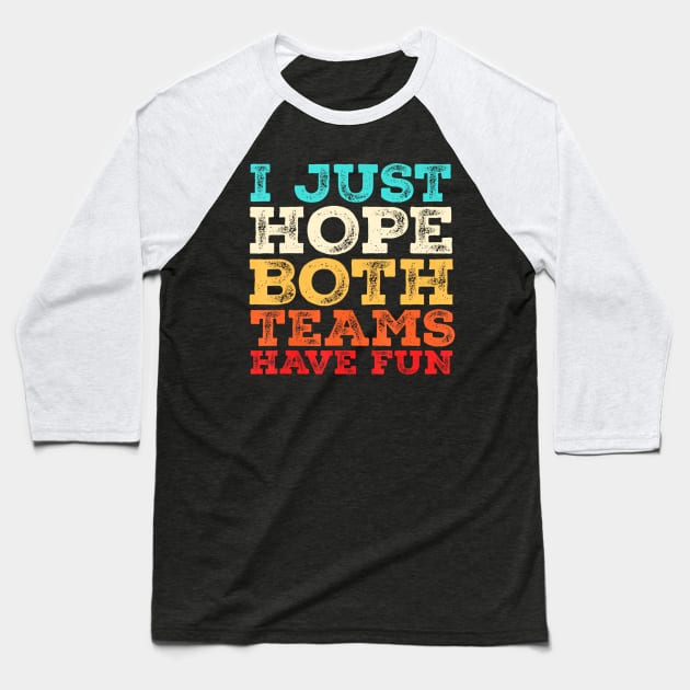 I Just  Both Teams Have Fun Baseball T-Shirt by Joyful Jesters